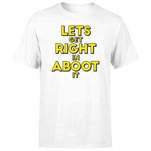 Let's Get Right In Aboot It Men's T-Shirt - White