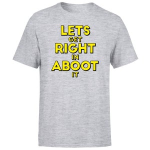 Let's Get Right In Aboot It Men's T-Shirt - Grey