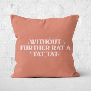 Demi Donnelly Without Further Rat A Tat Tat Square Cushion