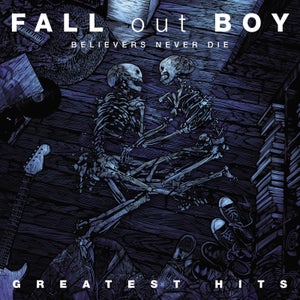 Fall Out Boy - Believers Never Die - Greatest Hits Volume I Vinyl 2LP