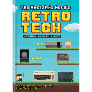The Nostalgia Nerd's Retro Tech: Computer, Consoles & Games Book