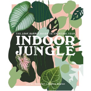 Abrams & Chronicle: The Leaf Supply Guide to Creating Your Indoor Jungle