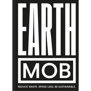 Earth MOB : Reduce Waste, Spend Less, Be Sustainable Harcover Edition (Signed Copies)