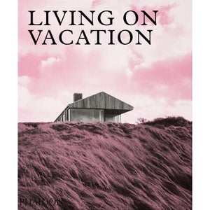 Phaidon: Living On Vacation