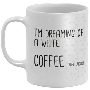 I'm Dreaming Of A White... Coffee Mug