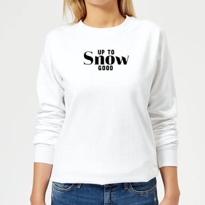 Up To Snow Good Women's Sweatshirt - White