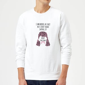 I'm Broke As Shit Sweatshirt - White