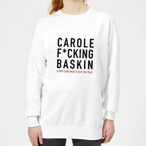 Carole F*cking Baskin Women's Sweatshirt - White