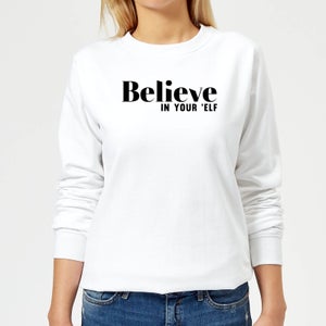 Believe In Your 'Elf Women's Sweatshirt - White