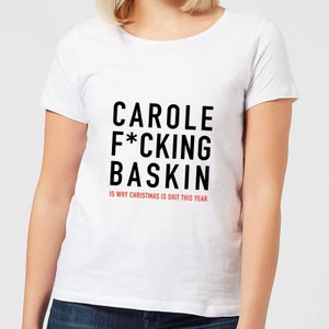 Carole F*cking Baskin Women's T-Shirt - White