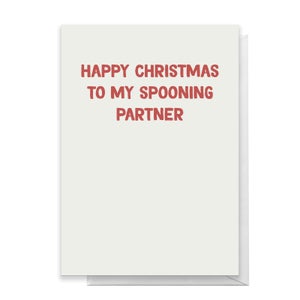 Happy Christmas To My Spooning Partner Greetings Card