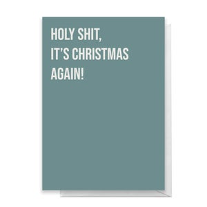 Holy Shit, It's Christmas Again! Greetings Card