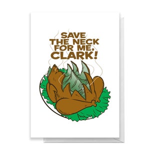 National Lampoon Save The Neck For Me, Clark! Greetings Card
