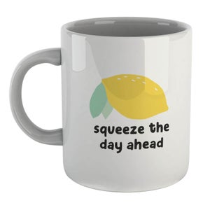 Squeeze The Day Ahead Mug