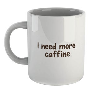 I Need More Caffine Mug