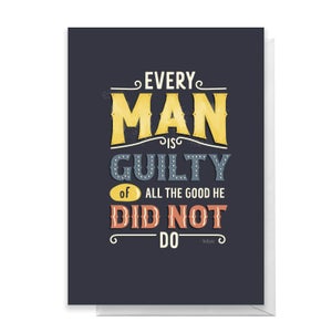 Every Man Is Guilty Of All The Good He Did Not Do Greetings Card
