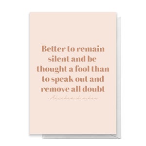 Better To Remain Silent Greetings Card