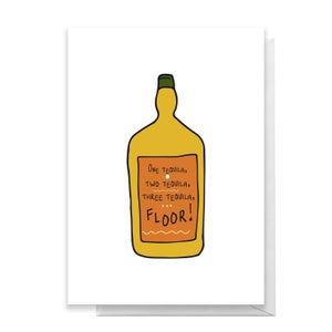 One Tequila, Two Tequila, Three Tequila, Floor Greetings Card