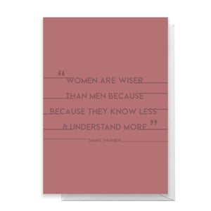 Women Are Wiser Than Men Because They Know Less Greetings Card