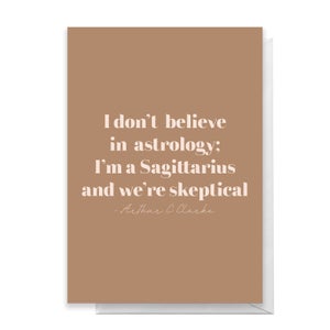 I Don't Believe In Astrology Greetings Card