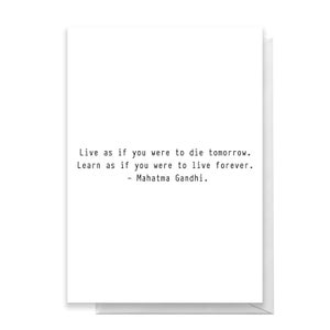 Live As If You Were To Die Tomorrow Greetings Card