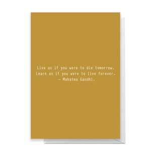 Live As If You Were To Die Tomorrow Greetings Card