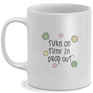 Turn On Tune In Drop Out Mug