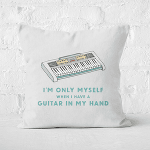 I'm Only Myself When I Have A Keyboard In My Hand Square Cushion