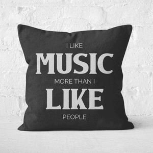 I Like Music More Than I Like People Square Cushion