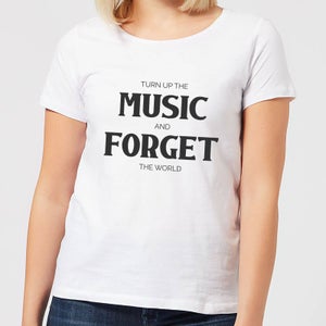 Turn Up The Music And Forget The World Women's T-Shirt - White