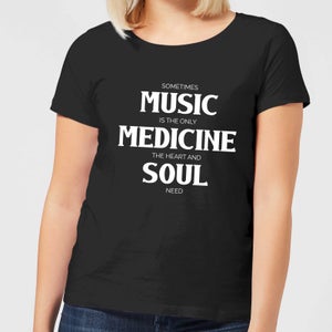 Sometimes Music Is The Only Medicine The Heart And Soul Need Women's T-Shirt - Black