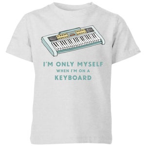 I'm Only Myself When I'm On A Keyboard Kids' T-Shirt - Grey