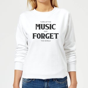 Turn Up The Music And Forget The World Women's Sweatshirt - White