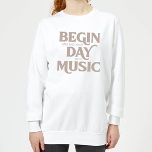 Begin And End Your Day With Music Women's Sweatshirt - White