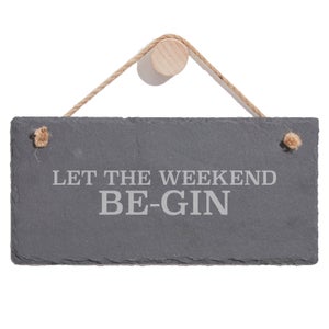 Let The Weekend Be Gin Engraved Slate Hanging Sign