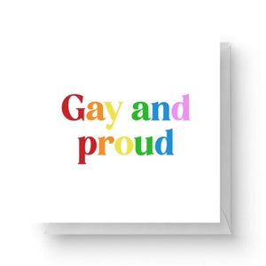 Gay And Proud Square Greetings Card (14.8cm x 14.8cm)