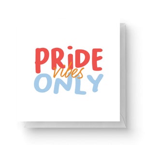 Pride Vibes Only Square Greetings Card (14.8cm x 14.8cm)