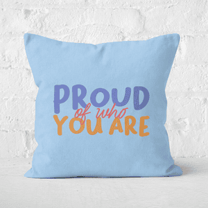 Proud Of Who You Are Square Cushion