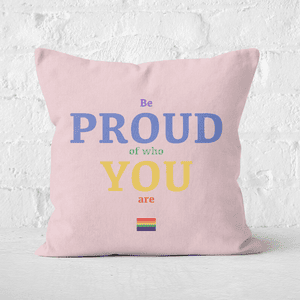 Be Proud Of Who You Are Square Cushion