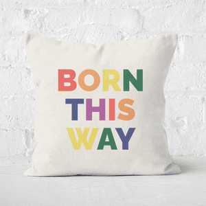 Born This Way Square Cushion