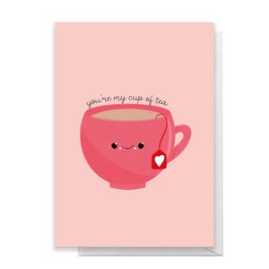 You're My Cup Of Tea Greetings Card
