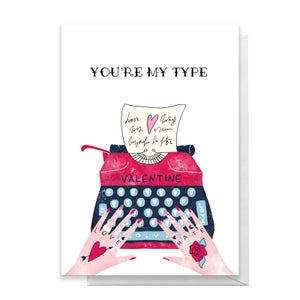 You're My Type Greetings Card