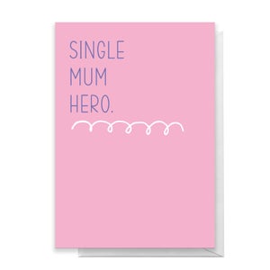Single Mum Hero Greetings Card