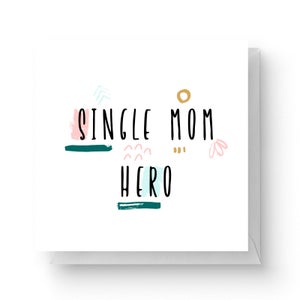 Single Mom Hero Square Greetings Card (14.8cm x 14.8cm)