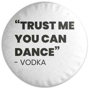 Decorsome Trust Me You Can Dance - Vodka Round Cushion