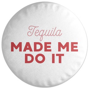 Decorsome Tequila Made Me Do It Round Cushion