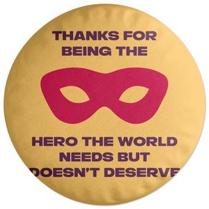 Decorsome Thanks For Being A Hero! Round Cushion