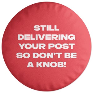 Decorsome Still Delivering Your Post Round Cushion