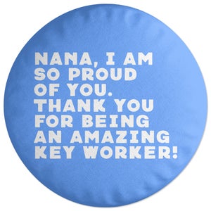 Decorsome Nana, I Am So Proud Of You Round Cushion