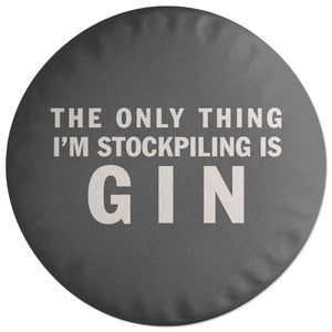 Decorsome The Only Thing I'm Stockpiling Is Gin Round Cushion